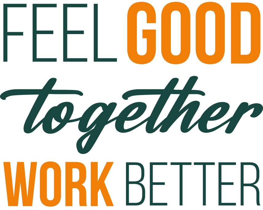 Feel Good Together Work Better